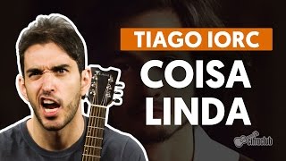 Coisa Linda - Tiago Iorc (aula de violão simplificada)