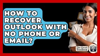 How To Recover Outlook With No Phone Or Email? - TheEmailToolbox.com