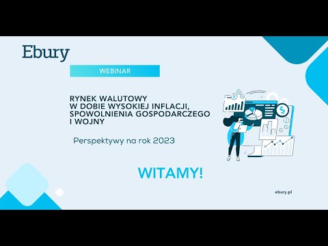 Rynek walutowy w dobie wysokiej inflacji, spowolnienia gospodarczego i wojny. Perspektywy 2023.