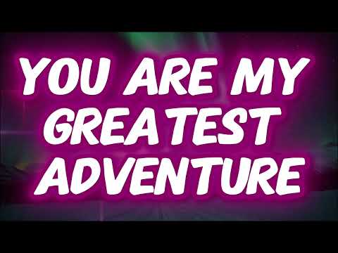 You Are My Greatest Adventure  MUSIC