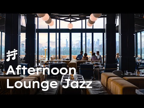Afternoon Lounge Jazz - Relaxing Jazz Music for Work \u0026 Study