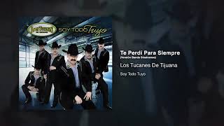Los Tucanes De Tijuana – Te Perdí Para Siempre (Versión Banda Sinaloense)
