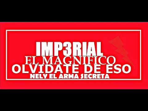Imp3rial el Magnifico - Olvidate de eso - Nely el Arma Secreta