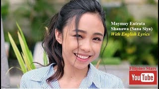 Maymay Entrata - Shanawa (Sana S&#39;ya) with English and Filipino lyrics