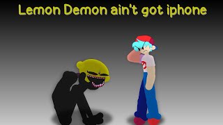 Lemon Demon aint got no iphone (FNF Animation) {St