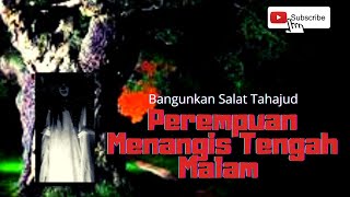 Download lagu Sering Terdengar Suara Menangis Perempuan Tengah Malam mp3