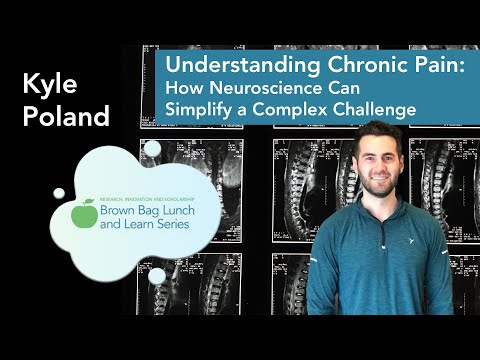 Understanding Chronic Pain: How Neuroscience Can Help Simplify a Complex Challenge - Kyle Poland