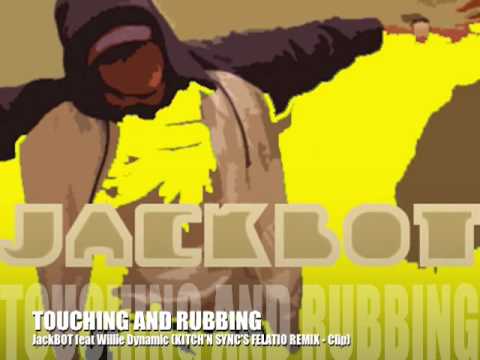 JackBOT - Touching And Rubbing (Kitch'N Sync Remix)