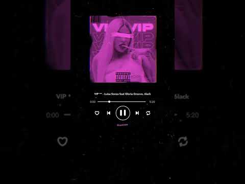 VIP ** - Luísa Sonza feat. Gloria Groove e 6lack (Mashup)