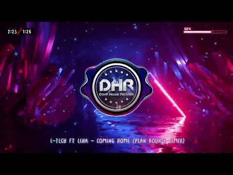 E-Tech Ft Leha - Coming Home (Plan Bounce Remix) - DHR