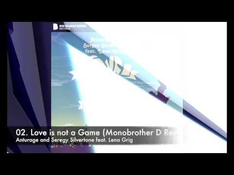 Anturage and Seregy Silvertone feat. Lena Grig - Love is not a Game