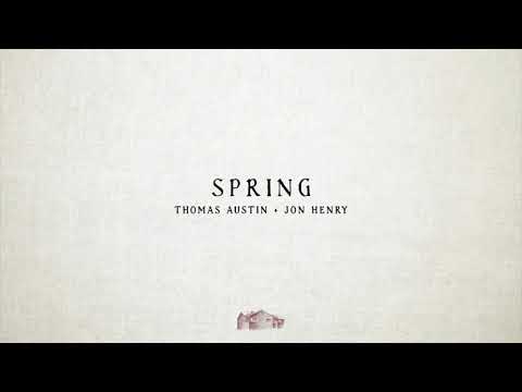 Spring - Thomas Austin and Jon Henry