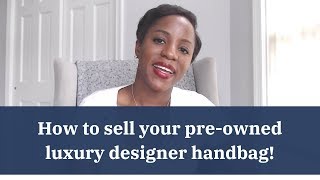 How to Sell Your Preowned Luxury Designer Handbag
