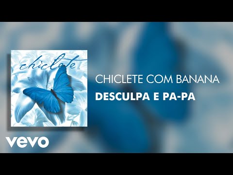 Desculpa aê pa - pa - Chiclete Com Banana