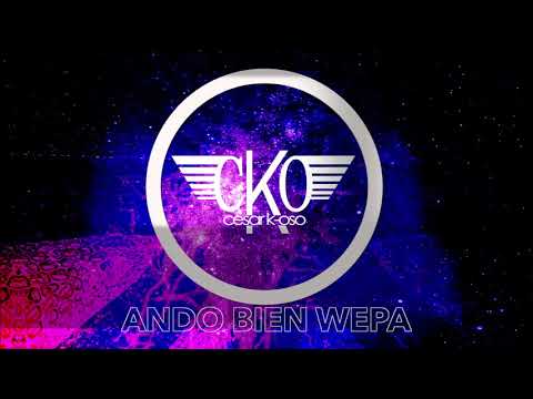 Cesar K-OSO - "Ando Bien Wepa" aka "Ando Bien We" [Audio Oficial]