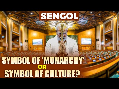 Sengol in Parliament is symbol of monarchy or symbol of culture?
