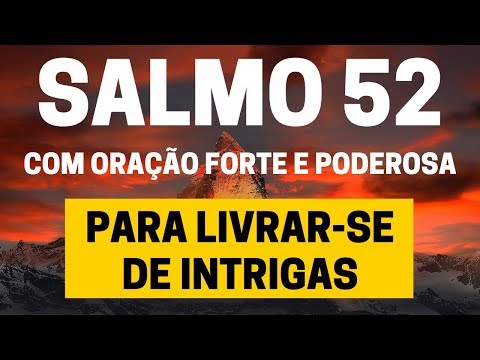 SALMO 52 - Para livrar se de intrigas - Com Oração Forte e Poderosa