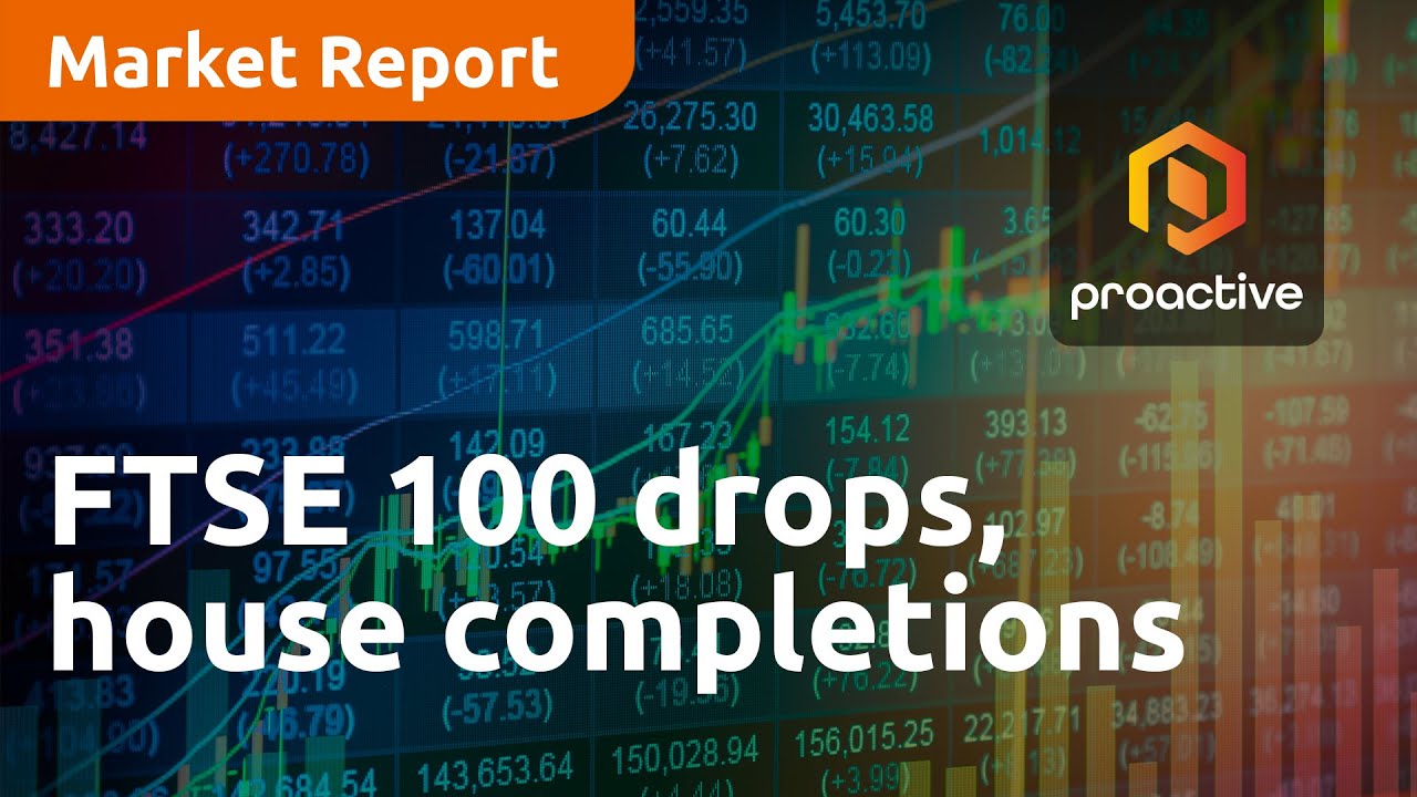 FTSE 100 falls, house completions to fall - Market Report