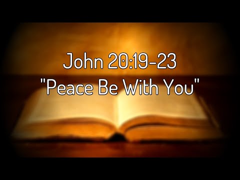 John 20:19-23 "Peace Be With You"