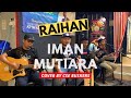 Iman Mutiara - Raihan Cover by CSE Buskers