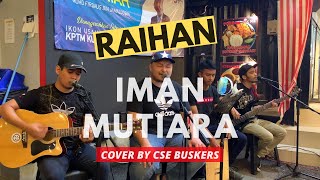 Download lagu Iman Mutiara - Raihan Cover by CSE Buskers mp3
