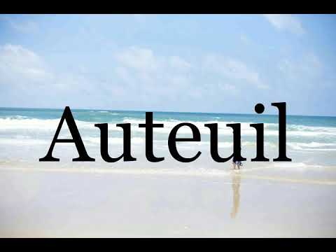 How To Pronounce Auteuil🌈🌈🌈🌈🌈🌈Pronunciation Of Auteuil