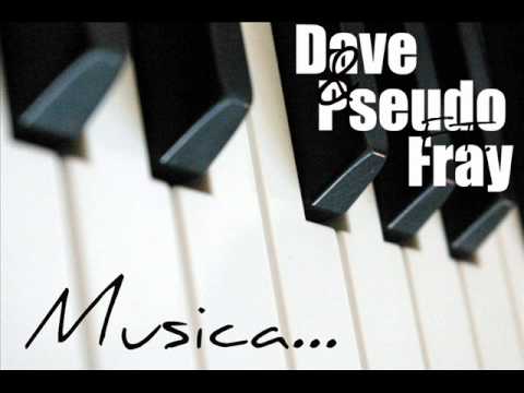 Dave & Pseudo FT. Fray - Musica...