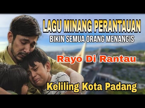 BIKIN PERANTAU MINANG SEDIH❗️LAGU MINANG TERBARU RAYO DIRANTAU - PERJALANAN KELILING KOTA PADANG