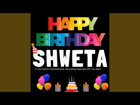 Birthday Wishes for Shweta – A Personalized Song