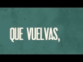 Funambulista - Quiero que vuelvas [Lyric Video ...