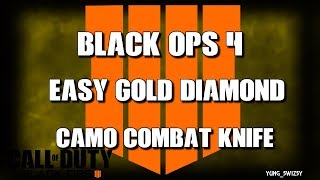 Black Ops 4 How To Get Gold/Diamond Camo COMBAT KNIFE (Tips & Tricks)