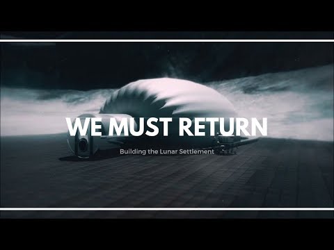 We must Return: Building a Moon Base.
