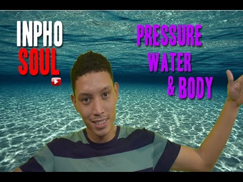 HOW PRESSURE AFFECTS THE  BODY (WATER EDITION)