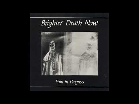 Brighter Death Now - 1988 - Pain in Progress (Full Album)