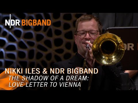Nikki Iles - Love Letter to Vienna | The Shadow of a Dream | NDR Bigband