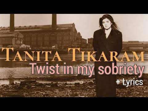 Tanita Tikaram - Twist In My Sobriety + Lyrics