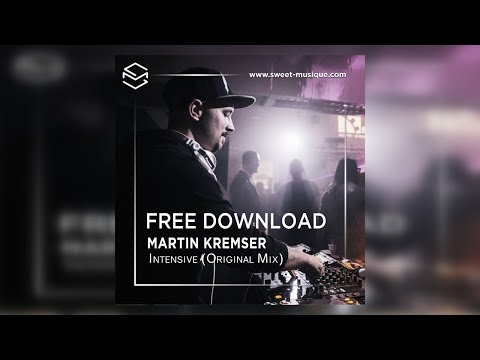 FREE DOWNLOAD : Martin Kremser - Intensive (Original Mix)