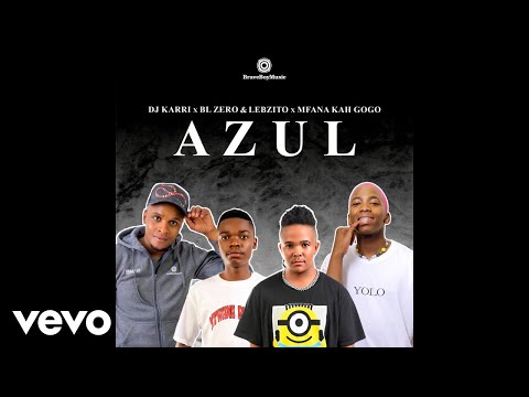DJ Karri x BL Zero x Lebzito - Azul (Official Audio) ft. Mfana Kah Gogo