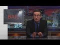 Bail: Last Week Tonight with John Oliver (HBO)
