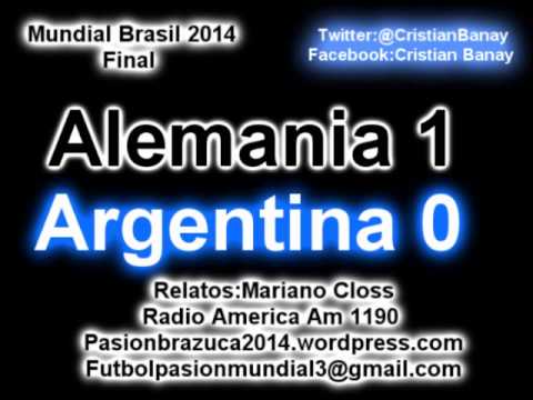 Alemania 1 Argentina 0 (Relato Mariano Closs) Mundial Brasil 2014 Alemania Campeon
