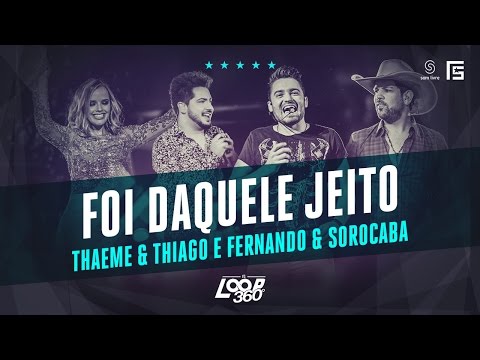 Thaeme & Thiago part. Fernando & Sorocaba - Foi Daquele Jeito | Vídeo Oficial DVD FS LOOP 360°