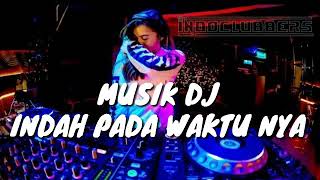 Download lagu Musik DJ Indah pada waktunya enak bikin geleng geleng mp3