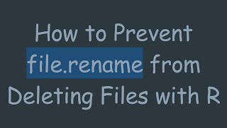Download the video "How to Prevent file.rename from Deleting Files with R"