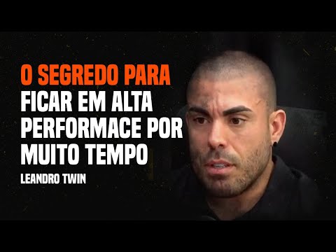 O SEGREDO PARA FICAR EM ALTA PERFORMACE POR MUITO TEMPO - Leandro Twin