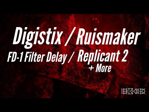 DigiStix / Ruismaker / FD-1 Filter Delay / Replicant 2 + more
