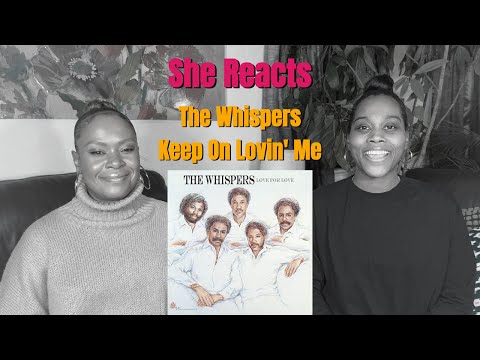 She Reacts to The Whispers's "Keep on Lovin' Me"🎶🔥