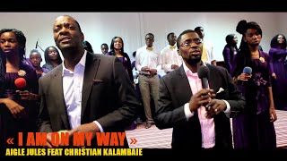 « I AM ON MY WAY », AIGLE JULES FEAT CHRISTIAN KALAMBAIE