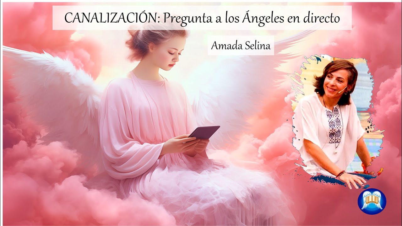 CANALIZACIÓN: Pregunta a los ángeles en directo