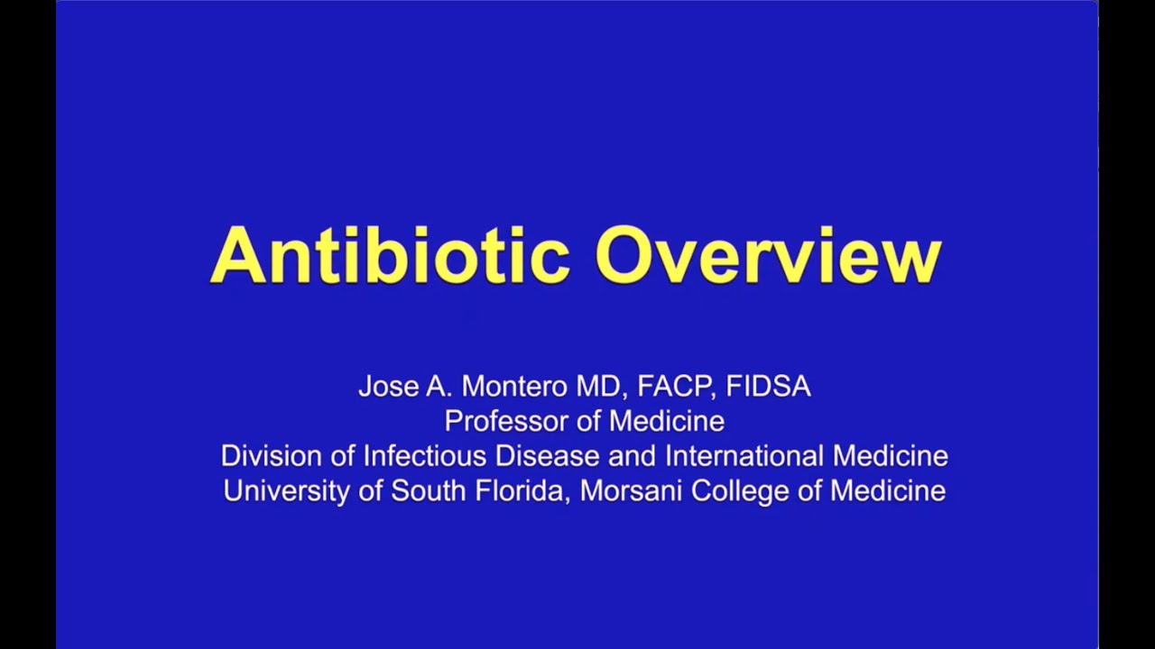 Antibiotic Overview -- Jose Montero, MD
