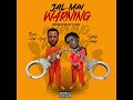 Jail Man Warning Ft Kweku Smoke